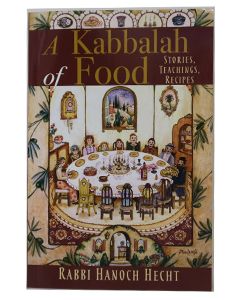 A Kabbalah of Food - Stories, Teachings, Recipes